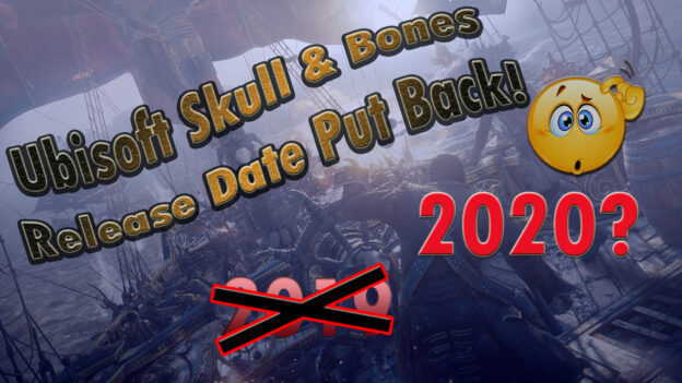 Why Was Ubisoft Piracy Game ‘Skull and Bones’ Pushed Back?
