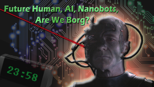 Future Human, AI, Smart Clothing, Digital assistants, Nanobots -Are we Borg?