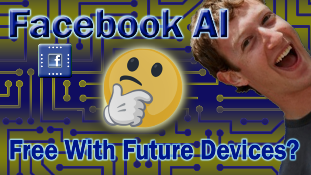 Facebook AI – Opensourcely Hoping To Be On Our Devices?