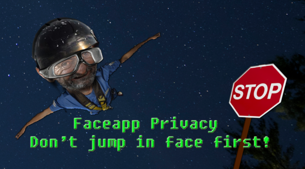 Faceapp Privacy Warning, Or, Don’t Just Jump In Face First!