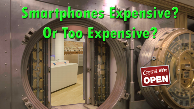 Smartphones Expensive? Or Are They Too Expensive?