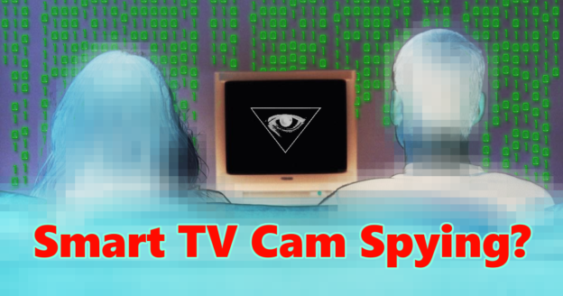 Does Your Smart TV Cam Spy On You? What To Do!
