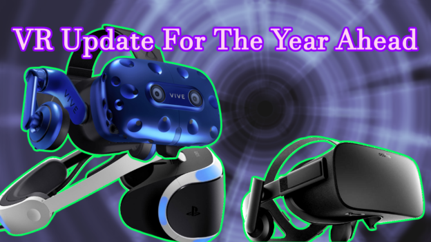 VR Update For The Year Ahead – What Could Be Virtually Hot Or Not